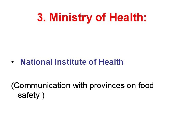 3. Ministry of Health: • National Institute of Health (Communication with provinces on food