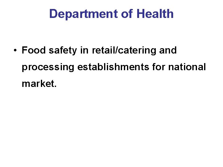Department of Health • Food safety in retail/catering and processing establishments for national market.