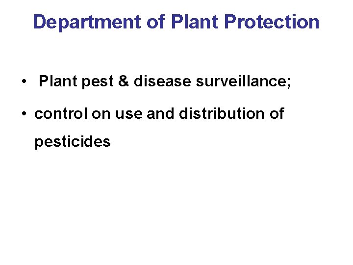 Department of Plant Protection • Plant pest & disease surveillance; • control on use