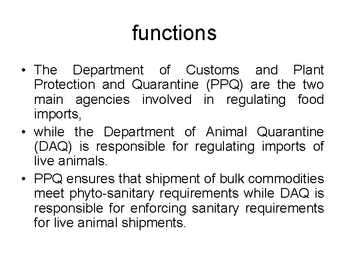 functions • The Department of Customs and Plant Protection and Quarantine (PPQ) are the