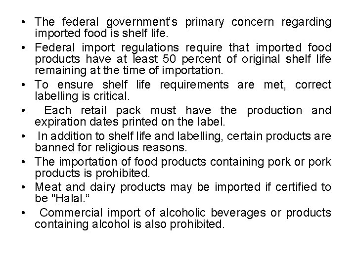  • The federal government’s primary concern regarding imported food is shelf life. •