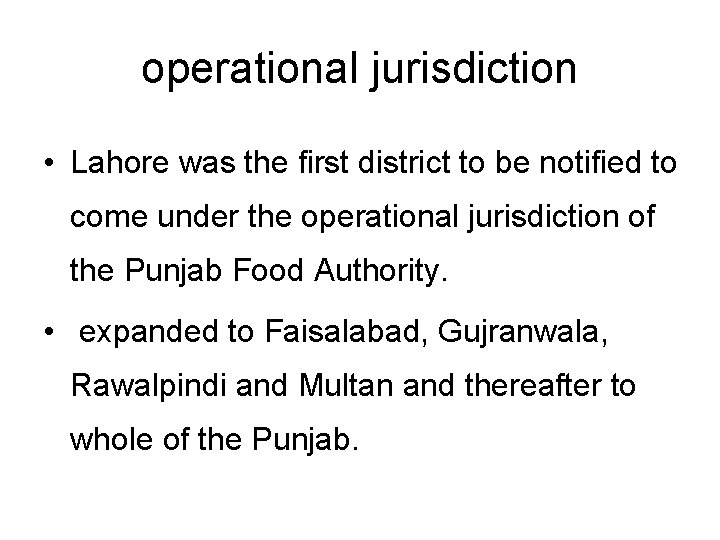 operational jurisdiction • Lahore was the first district to be notified to come under