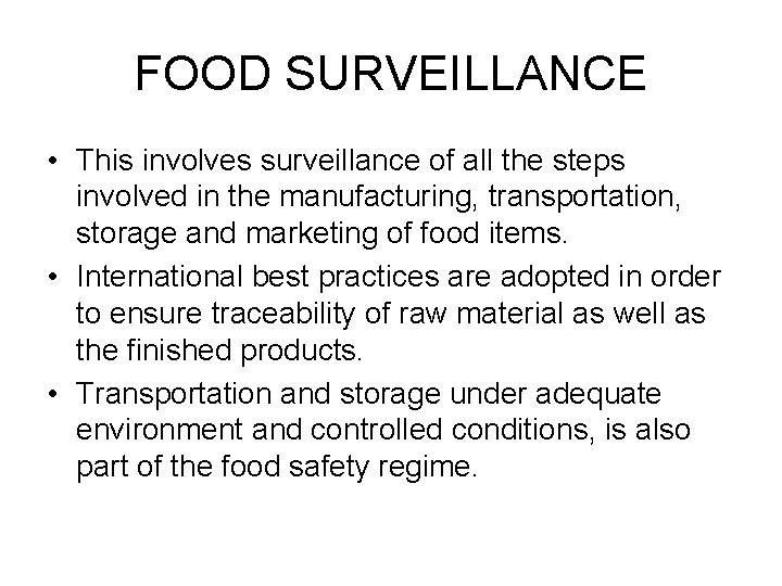 FOOD SURVEILLANCE • This involves surveillance of all the steps involved in the manufacturing,