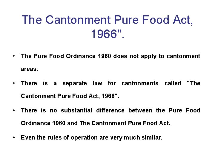 The Cantonment Pure Food Act, 1966". • The Pure Food Ordinance 1960 does not