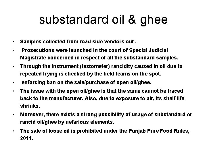 substandard oil & ghee • Samples collected from road side vendors out. • Prosecutions