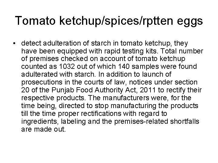 Tomato ketchup/spices/rptten eggs • detect adulteration of starch in tomato ketchup, they have been