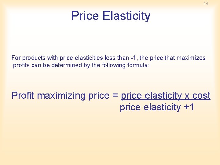 14 Price Elasticity For products with price elasticities less than -1, the price that 14 Price Elasticity For products with price elasticities less than -1, the price that