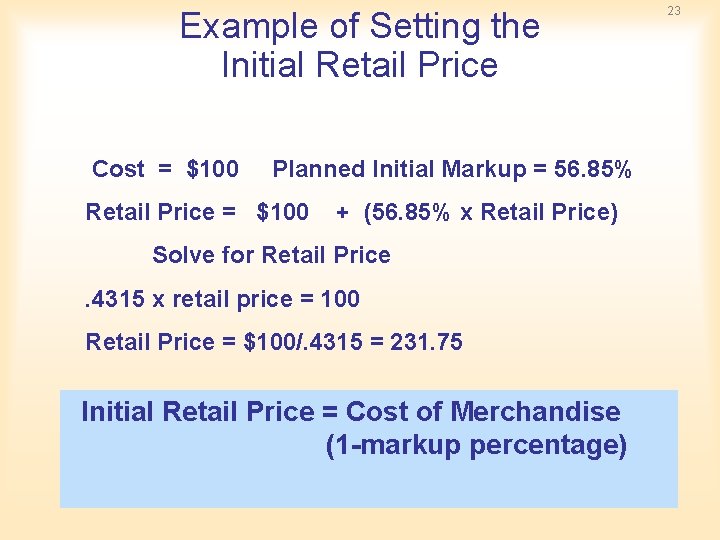 Example of Setting the Initial Retail Price Cost = $100 Planned Initial Markup = Example of Setting the Initial Retail Price Cost = $100 Planned Initial Markup =