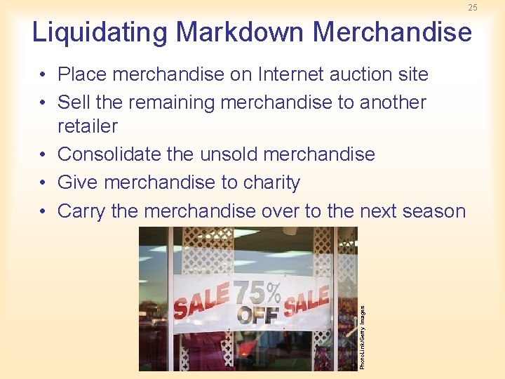 25 Liquidating Markdown Merchandise Photo. Link/Getty Images • Place merchandise on Internet auction site 25 Liquidating Markdown Merchandise Photo. Link/Getty Images • Place merchandise on Internet auction site