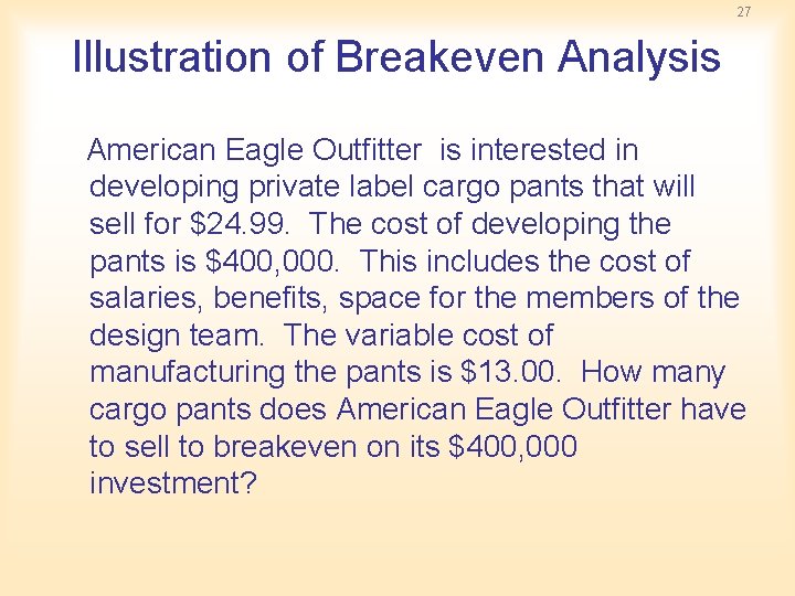 27 Illustration of Breakeven Analysis American Eagle Outfitter is interested in developing private label 27 Illustration of Breakeven Analysis American Eagle Outfitter is interested in developing private label