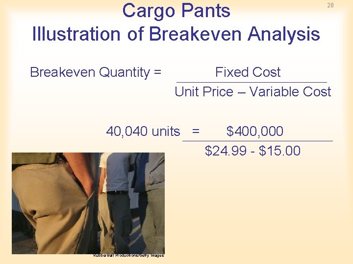 Cargo Pants Illustration of Breakeven Analysis Breakeven Quantity = Fixed Cost Unit Price – Cargo Pants Illustration of Breakeven Analysis Breakeven Quantity = Fixed Cost Unit Price –