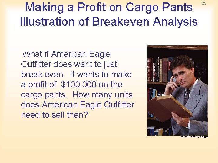 Making a Profit on Cargo Pants Illustration of Breakeven Analysis 29 What if American Making a Profit on Cargo Pants Illustration of Breakeven Analysis 29 What if American
