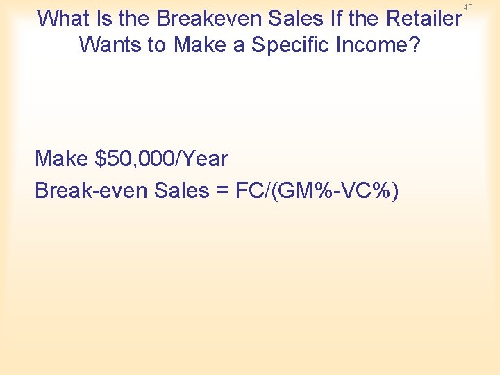 What Is the Breakeven Sales If the Retailer Wants to Make a Specific Income? What Is the Breakeven Sales If the Retailer Wants to Make a Specific Income?