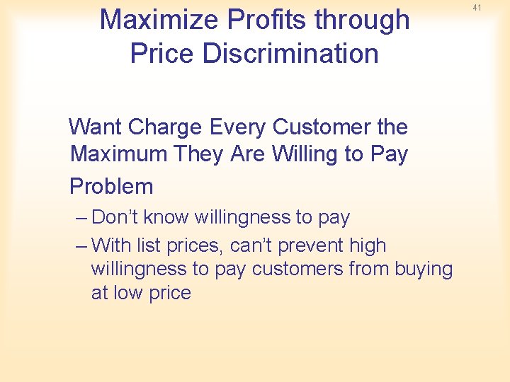 Maximize Profits through Price Discrimination Want Charge Every Customer the Maximum They Are Willing Maximize Profits through Price Discrimination Want Charge Every Customer the Maximum They Are Willing