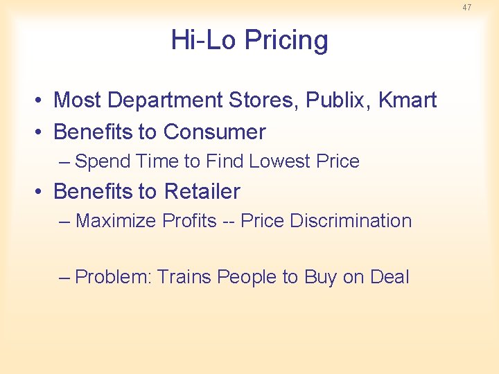 47 Hi-Lo Pricing • Most Department Stores, Publix, Kmart • Benefits to Consumer – 47 Hi-Lo Pricing • Most Department Stores, Publix, Kmart • Benefits to Consumer –
