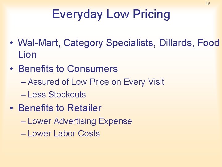 49 Everyday Low Pricing • Wal-Mart, Category Specialists, Dillards, Food Lion • Benefits to 49 Everyday Low Pricing • Wal-Mart, Category Specialists, Dillards, Food Lion • Benefits to