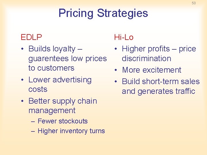 50 Pricing Strategies EDLP • Builds loyalty – guarentees low prices to customers • 50 Pricing Strategies EDLP • Builds loyalty – guarentees low prices to customers •