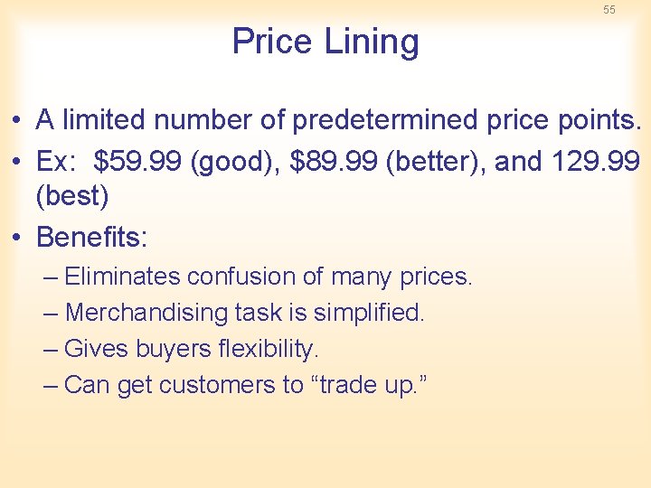 55 Price Lining • A limited number of predetermined price points. • Ex: $59. 55 Price Lining • A limited number of predetermined price points. • Ex: $59.