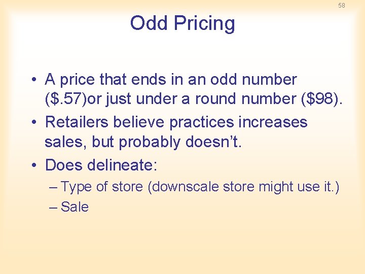 58 Odd Pricing • A price that ends in an odd number ($. 57)or 58 Odd Pricing • A price that ends in an odd number ($. 57)or