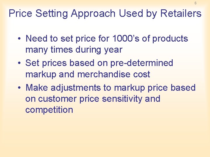 6 Price Setting Approach Used by Retailers • Need to set price for 1000’s 6 Price Setting Approach Used by Retailers • Need to set price for 1000’s