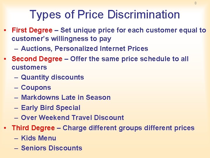 8 Types of Price Discrimination • First Degree – Set unique price for each 8 Types of Price Discrimination • First Degree – Set unique price for each