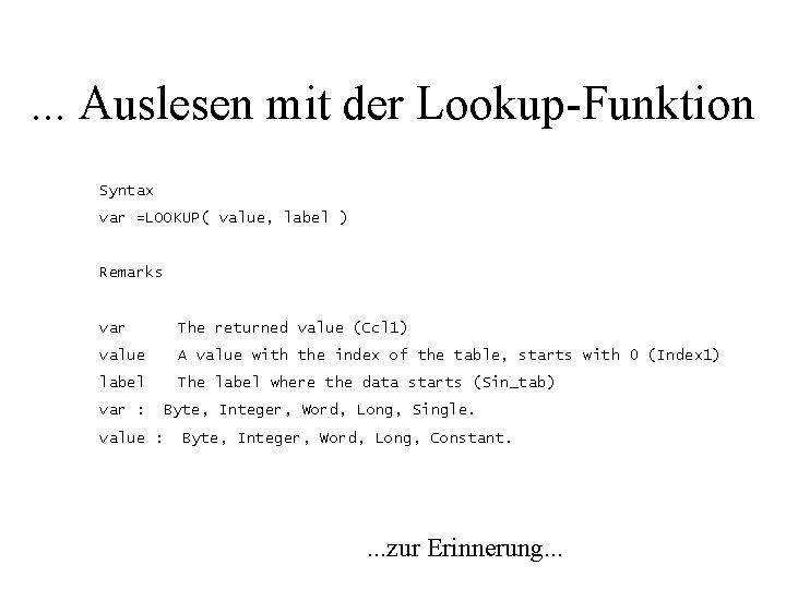 . . . Auslesen mit der Lookup-Funktion Syntax var =LOOKUP( value, label ) Remarks