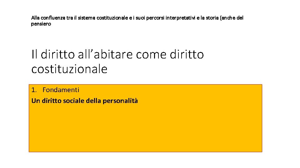 Alla confluenza tra il sistema costituzionale e i suoi percorsi interpretativi e la storia