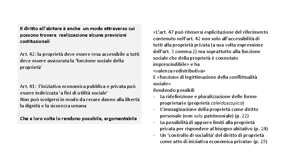 Il diritto all’abitare è anche un modo attraverso cui possono trovare realizzazione alcune previsioni