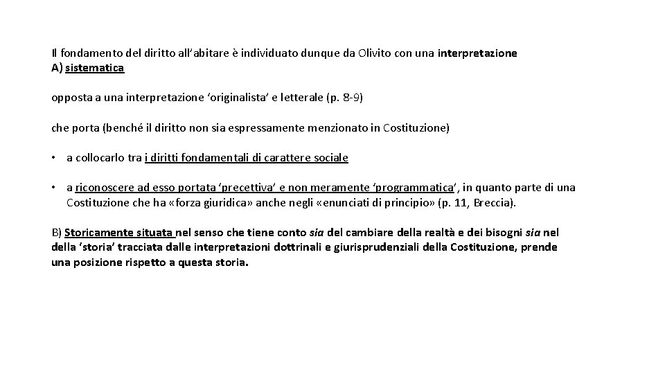 Il fondamento del diritto all’abitare è individuato dunque da Olivito con una interpretazione A)