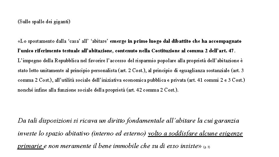 (Sulle spalle dei giganti) «Lo spostamento dalla ‘casa’ all’ ‘abitare’ emerge in primo luogo