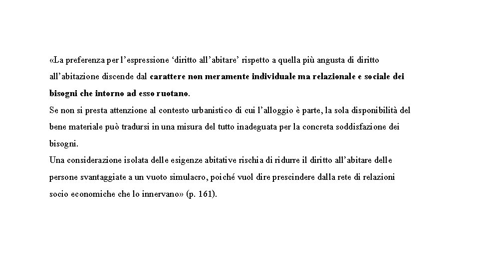  «La preferenza per l’espressione ‘diritto all’abitare’ rispetto a quella più angusta di diritto