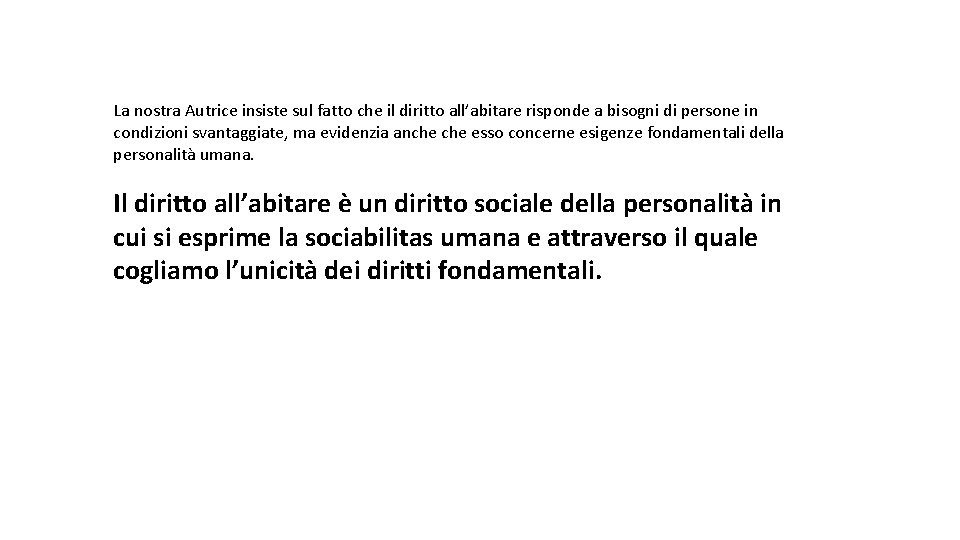 La nostra Autrice insiste sul fatto che il diritto all’abitare risponde a bisogni di