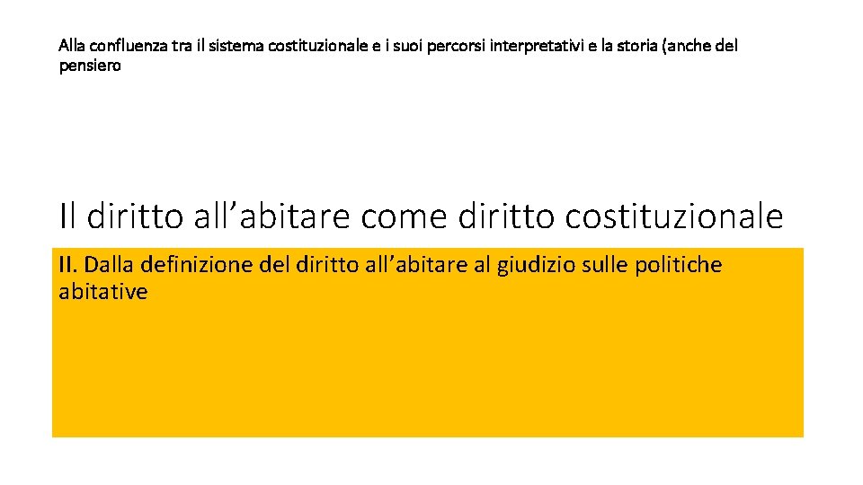 Alla confluenza tra il sistema costituzionale e i suoi percorsi interpretativi e la storia