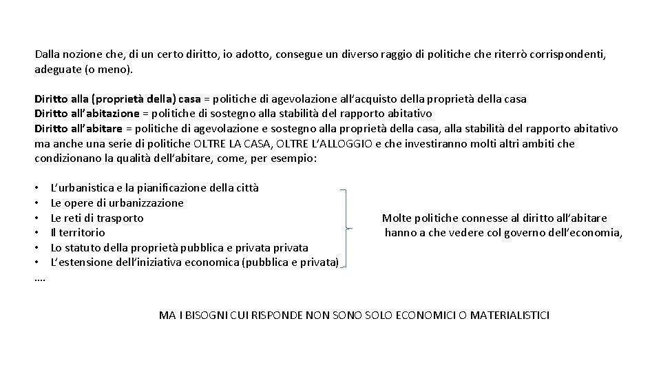 Dalla nozione che, di un certo diritto, io adotto, consegue un diverso raggio di