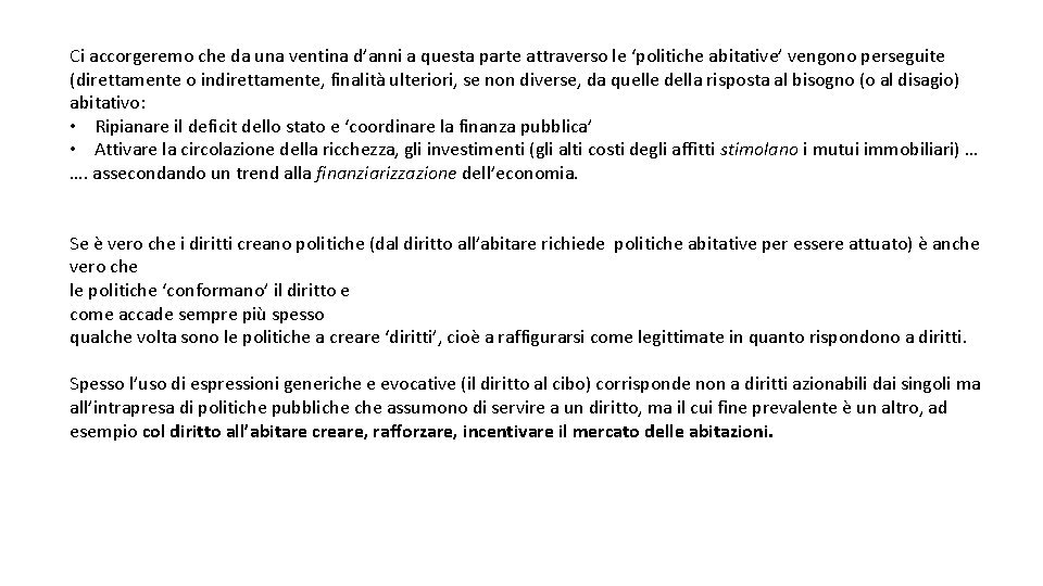 Ci accorgeremo che da una ventina d’anni a questa parte attraverso le ‘politiche abitative’