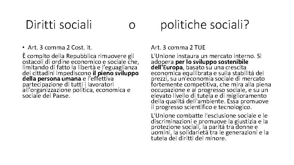 Diritti sociali o • Art. 3 comma 2 Cost. it. È compito della Repubblica