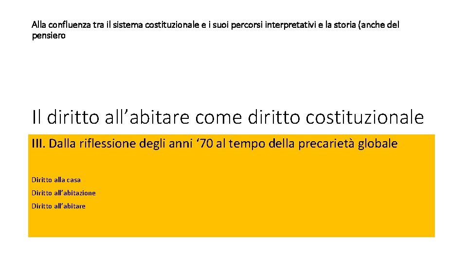 Alla confluenza tra il sistema costituzionale e i suoi percorsi interpretativi e la storia