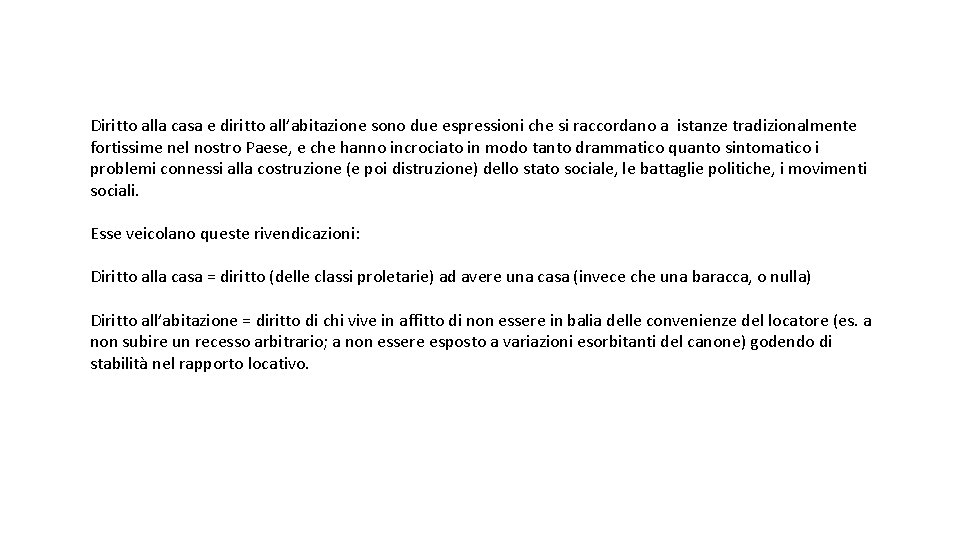 Diritto alla casa e diritto all’abitazione sono due espressioni che si raccordano a istanze