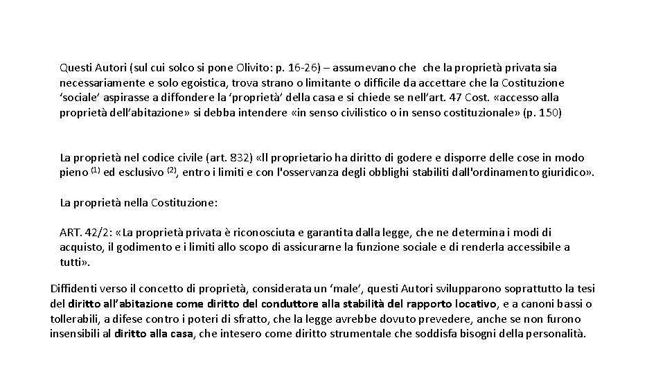 Questi Autori (sul cui solco si pone Olivito: p. 16 -26) – assumevano che