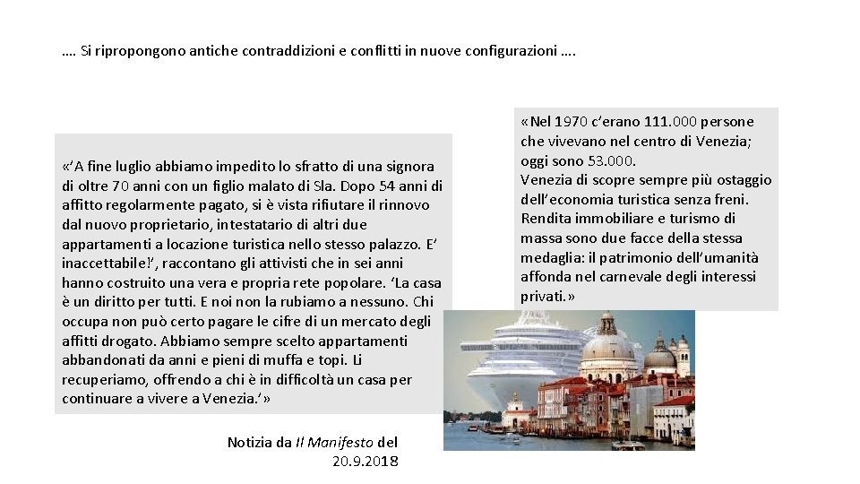 …. Si ripropongono antiche contraddizioni e conflitti in nuove configurazioni …. «’A fine luglio