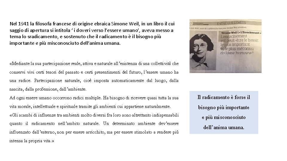 Nel 1941 la filosofa francese di origine ebraica Simone Weil, in un libro il