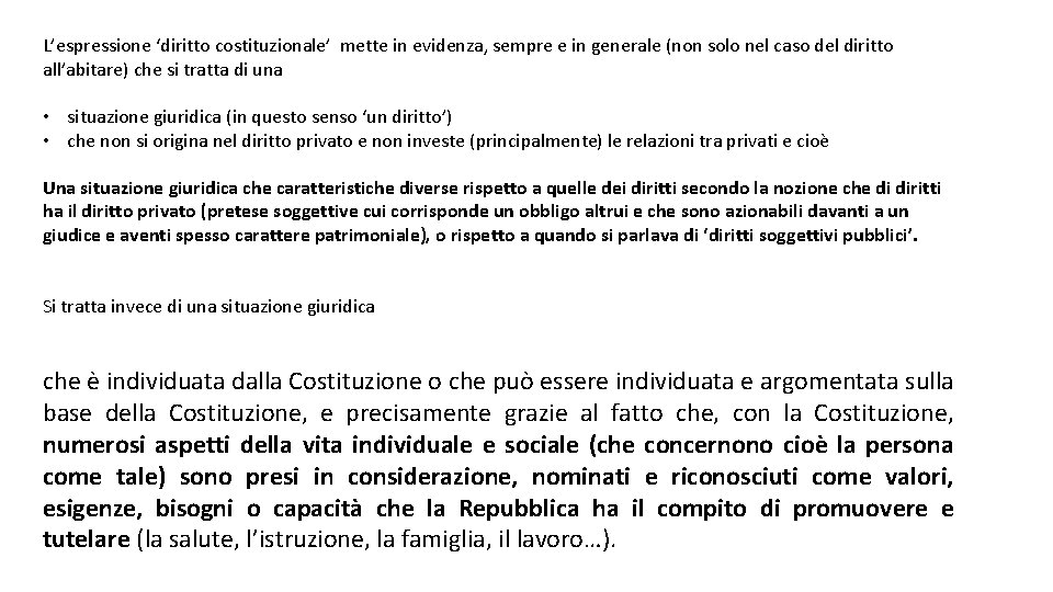 L’espressione ‘diritto costituzionale’ mette in evidenza, sempre e in generale (non solo nel caso