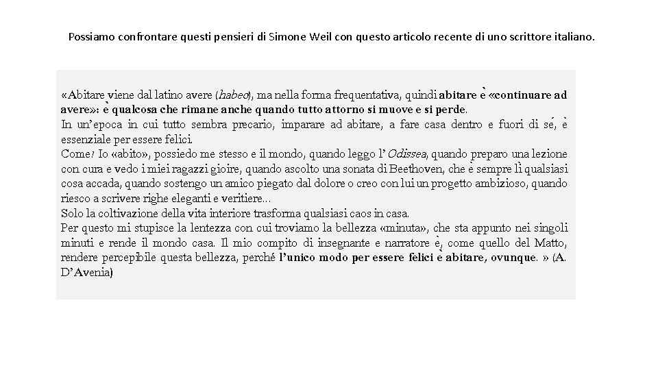 Possiamo confrontare questi pensieri di Simone Weil con questo articolo recente di uno scrittore