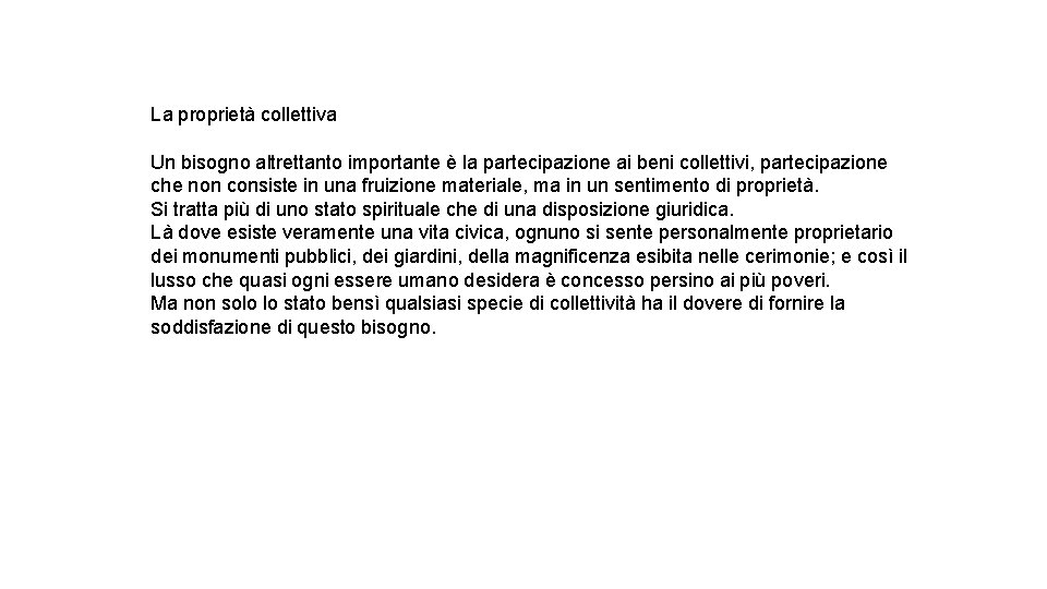 La proprietà collettiva Un bisogno altrettanto importante è la partecipazione ai beni collettivi, partecipazione