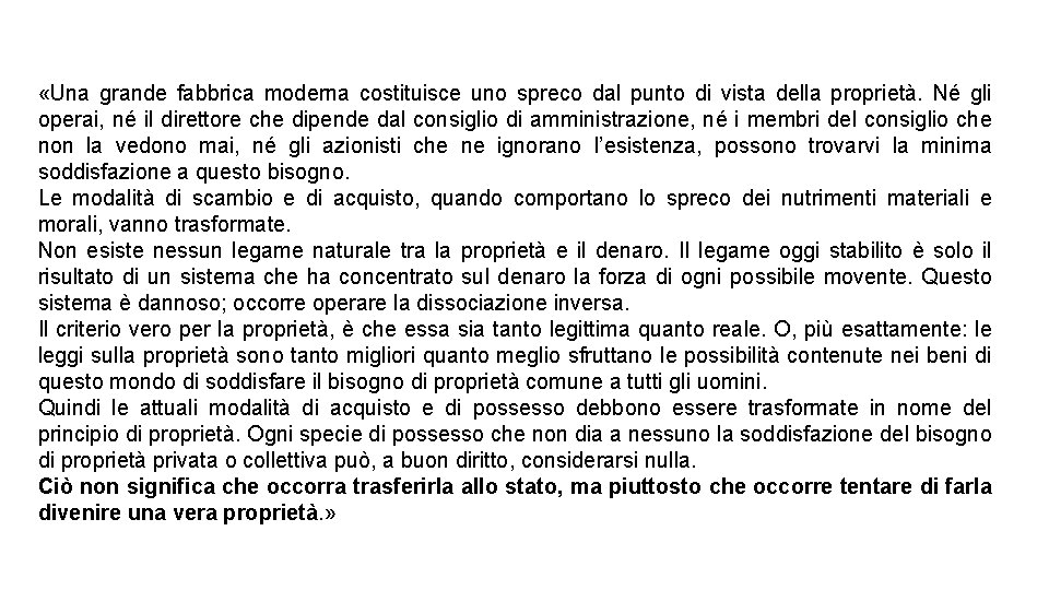  «Una grande fabbrica moderna costituisce uno spreco dal punto di vista della proprietà.