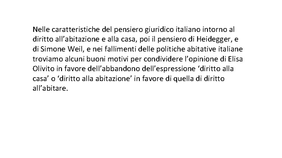 Nelle caratteristiche del pensiero giuridico italiano intorno al diritto all’abitazione e alla casa, poi