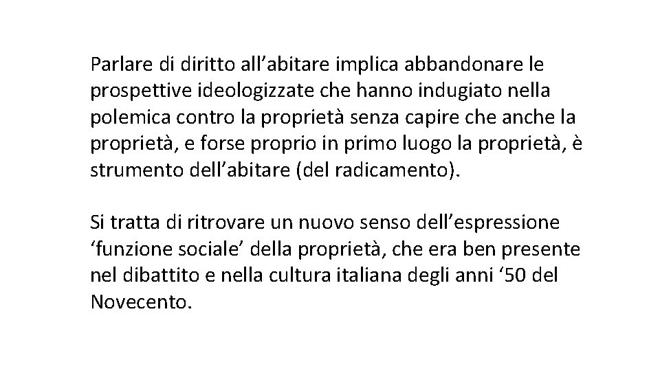 Parlare di diritto all’abitare implica abbandonare le prospettive ideologizzate che hanno indugiato nella polemica