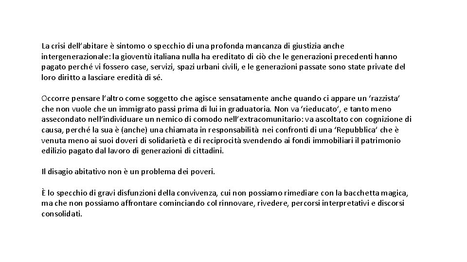 La crisi dell’abitare è sintomo o specchio di una profonda mancanza di giustizia anche