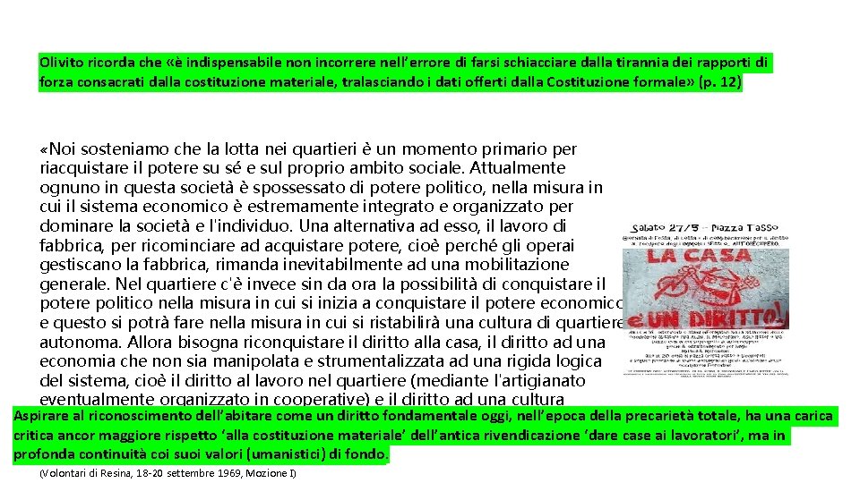 Olivito ricorda che «è indispensabile non incorrere nell’errore di farsi schiacciare dalla tirannia dei