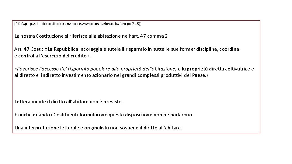 [Rif. Cap. I par. I Il diritto all’abitare nell’ordinamento costituzionale italiano pp. 7 -15)]